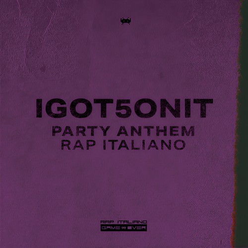 Party Anthem Rap Italiano  I GOT 5 ON IT (Explicit)