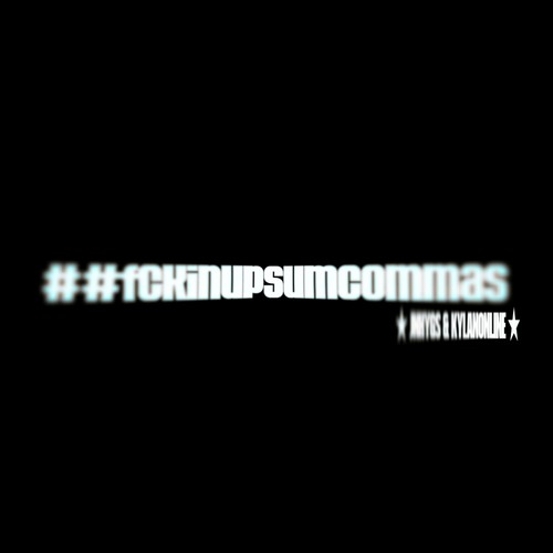 #fckingupsumcommas (Explicit)