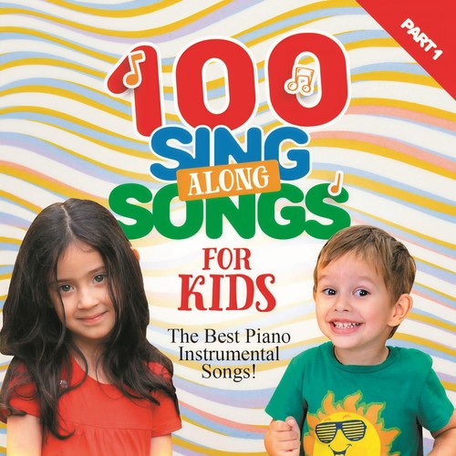 100 Sing Along Songs for Kids: The Best Piano Instrumental Songs, Pt. 1