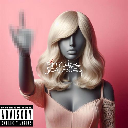 BXTCHES JEALOUSY (Explicit)