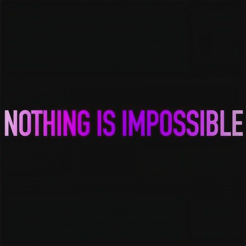 Nothing Is Impossible