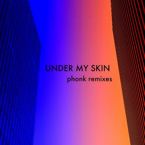 Under My Skin (Phonk Remixes)