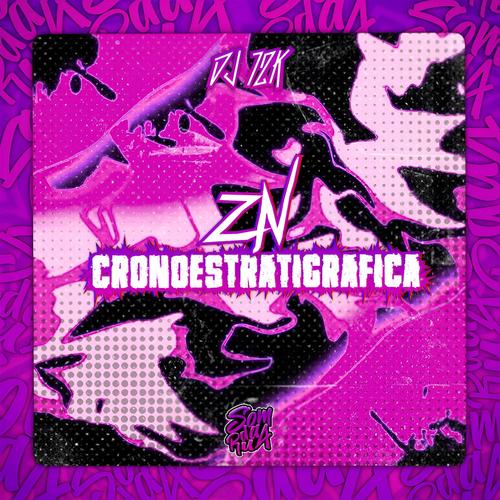 Zn Cronoestratigráfica (feat. DJ 7ZK) [Explicit]