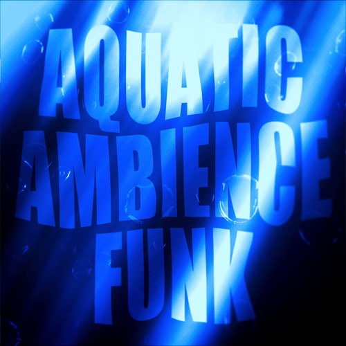 AQUATIC AMBIENCE FUNK