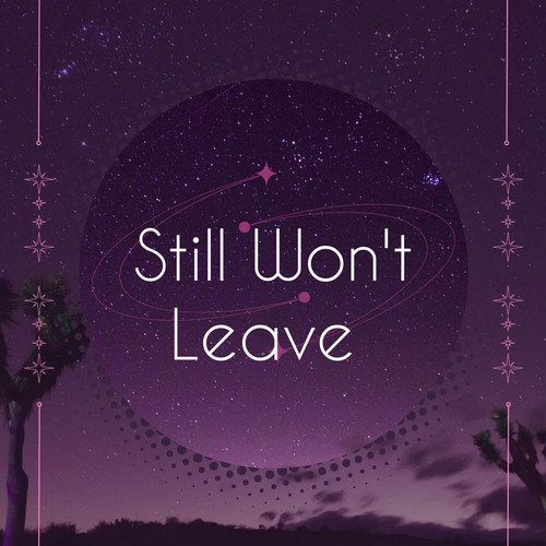 Still Won't Leave