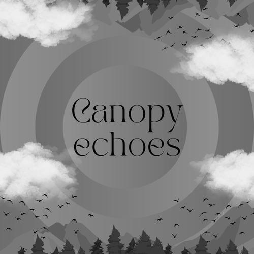 Canopy echoes, slowed + reverb