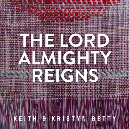 The Lord Almighty Reigns