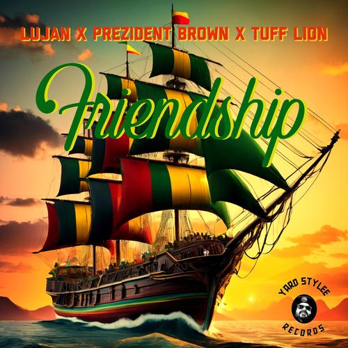 Friendship (feat. Prezident Brown & Tuff Lion)