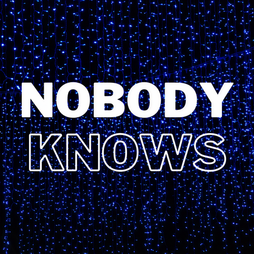 NOBODY KNOWS (Explicit)