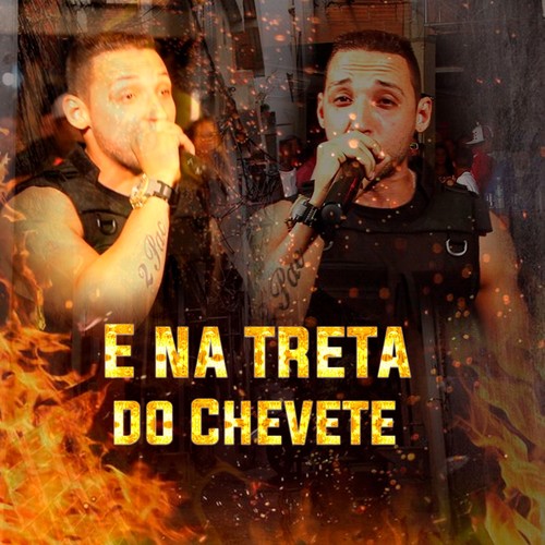 E na Treta do Chevete (Explicit)