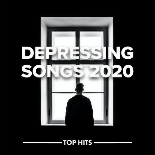 Depressing Songs 2020 (Explicit)