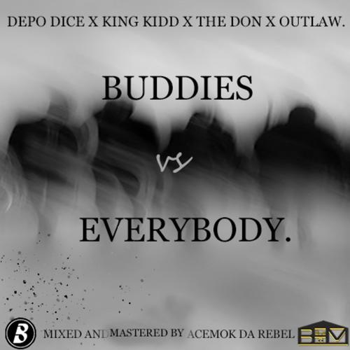 Buddies Vs Everybody (feat. Depo Dice, King Kidd, The Don & Outlaw) [Explicit]