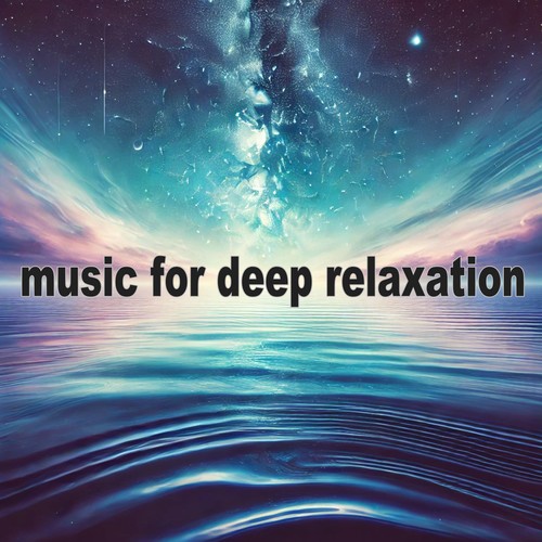 Music for Deep Relaxation