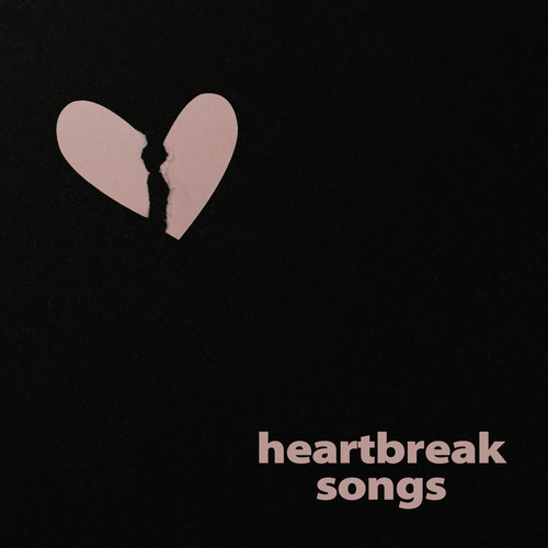 heartbreak songs (Explicit)