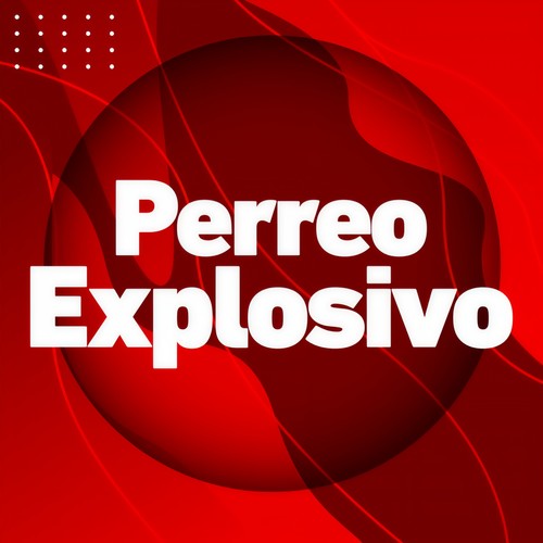 Perreo Explosivo (Explicit)