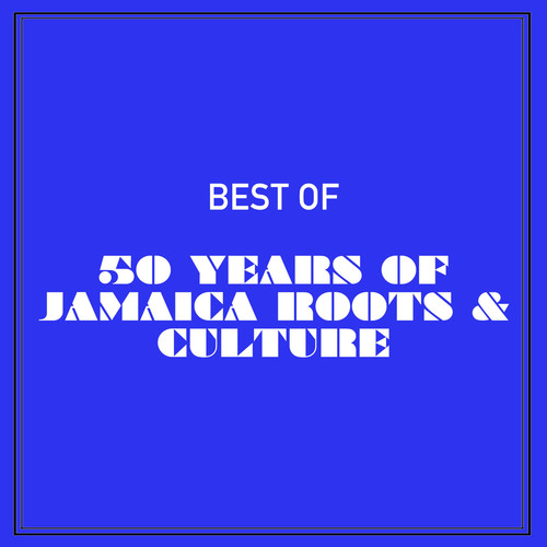 Best of 50 Years of Jamaica Roots & Culture