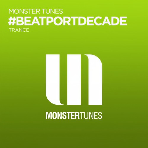 Monster Tunes - #BeatportDecade Trance