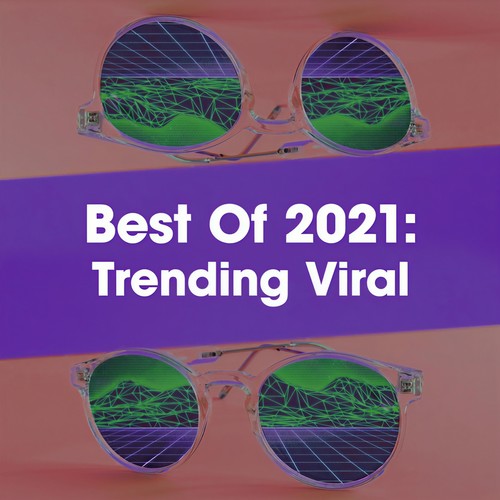 Best Of 2021: Trending Viral (Explicit)