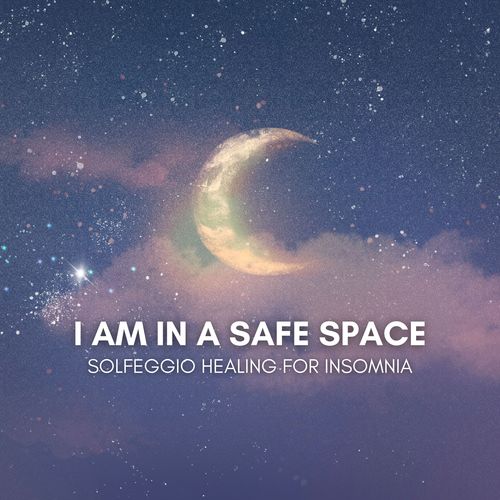 I Am in a Safe Space (Solfeggio Healing for Insomnia)