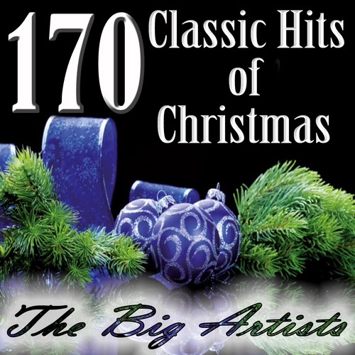 170 Classic Hits of Christmas (The Big Artists)