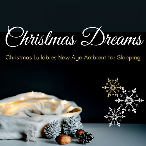 Christmas Dreams: Christmas Lullabies New Age Ambient for Sleeping