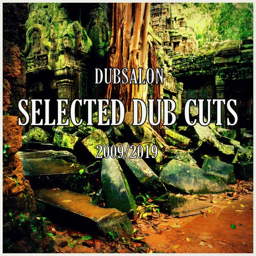 Selected Dub Cuts (2009 - 2019)