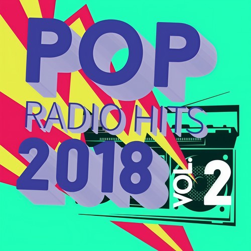 Pop Radio Hits 2018, Vol. 2