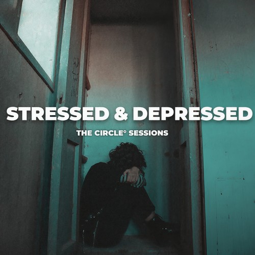 stressed & depressed by The Circle Sessions (Explicit)