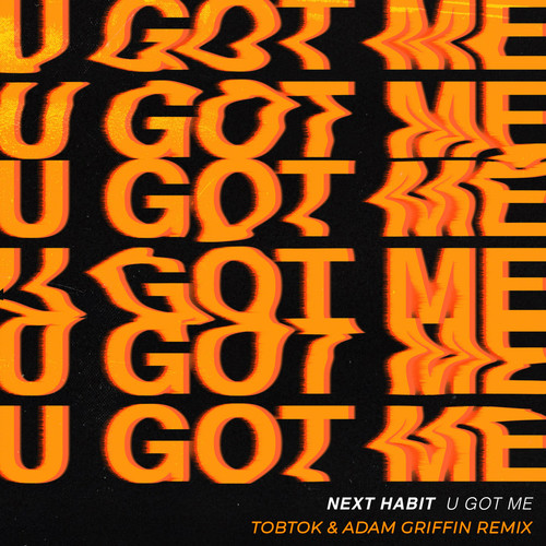 U Got Me (Tobtok & Adam Griffin Remix)