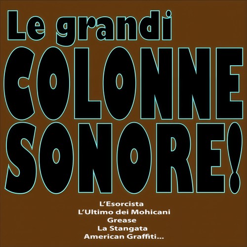 Le Grandi Colonne Sonore! (L'esorcista, L'ultimo Dei Mohicani, Grease, La Stangata, American Graffiti...)