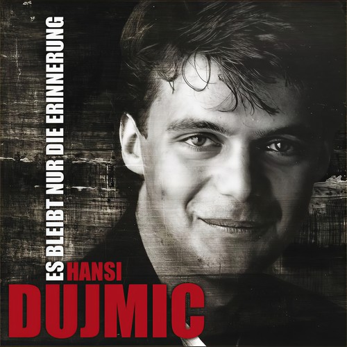 Hansi Dujmic - Es Bleibt Nur Die Erinnerung (Das Beste)