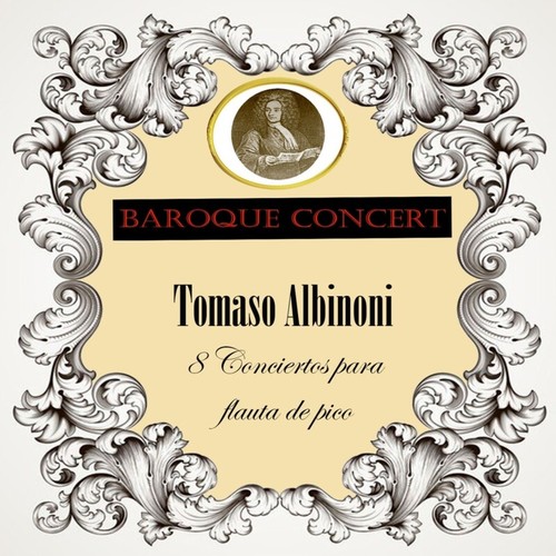 Baroque Concert, Tomaso Albinoni, 8 Conciertos para flauta de pico