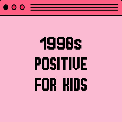 1990s Positive For Kids