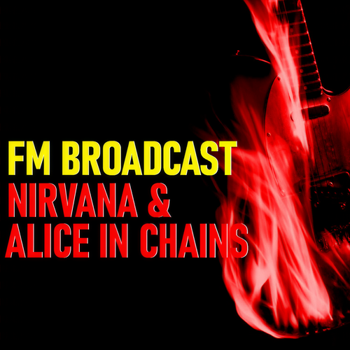 FM Broadcast Nirvana & Alice In Chains
