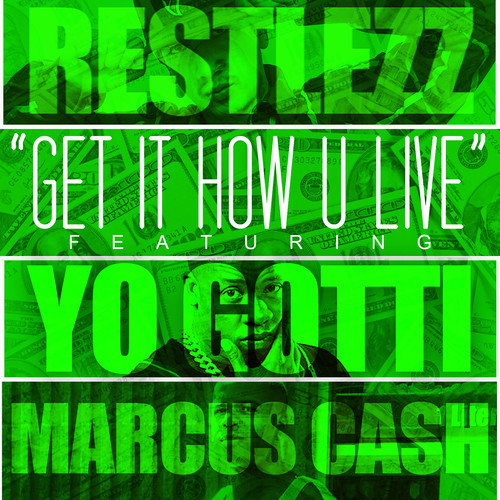 Get It How U Live (feat. Yo Gotti & Marcus Cash) [Explicit]