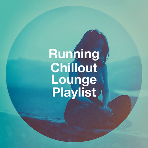 Running Chillout Lounge Playlist