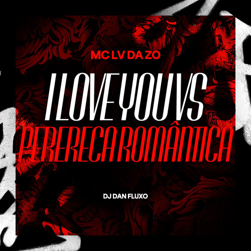 I Love You vs Perereca Romântica (Explicit)