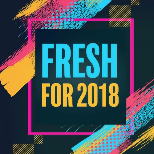 Fresh For 2018 (Explicit)