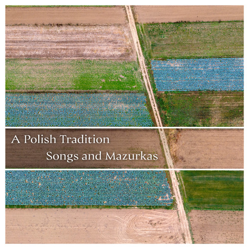 A Polish Tradition: Songs & Mazurkas