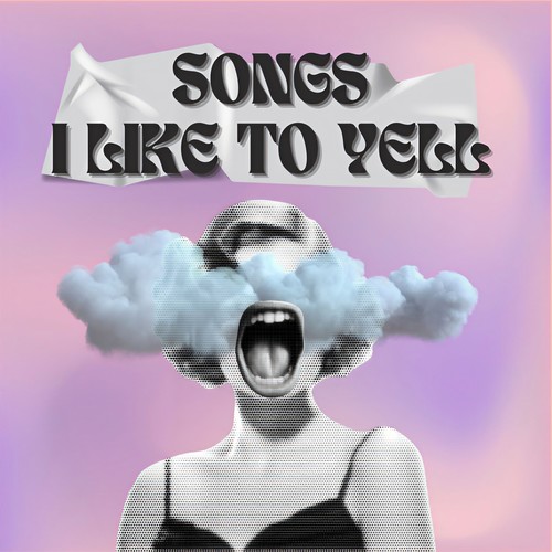 Songs I Like To Yell (Explicit)