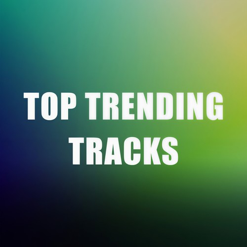 Top Trending Tracks (Explicit)