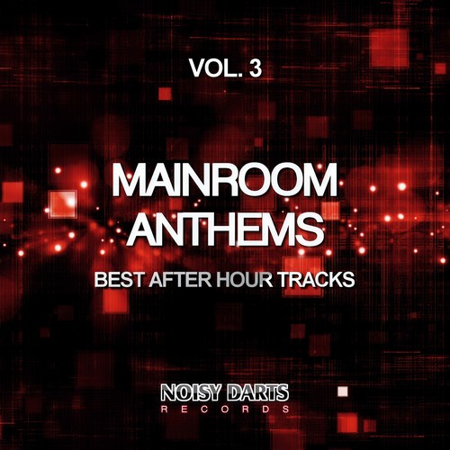 Mainroom Anthems, Vol. 3 (Best After Hour Tracks)