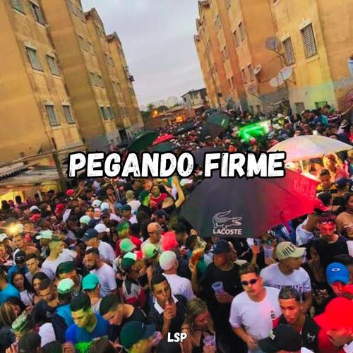 Pegando Firme (feat. Mc Magrinho & Mc Pogba) [Explicit]