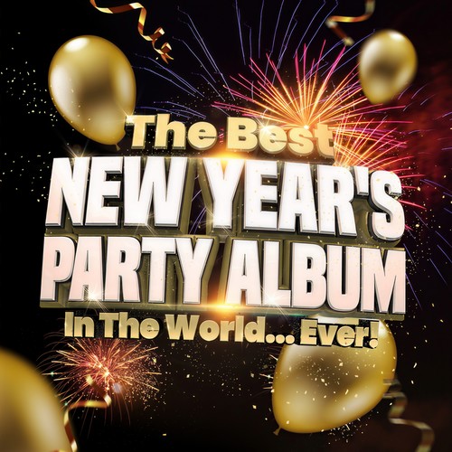 The Best New Year's Party Album In The World...Ever! (Explicit)