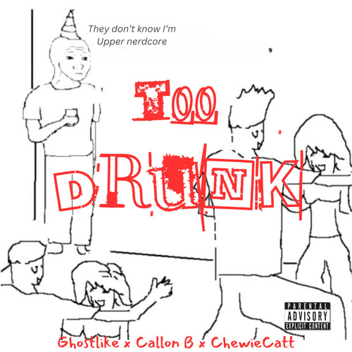 TOO DRUNK (Explicit)