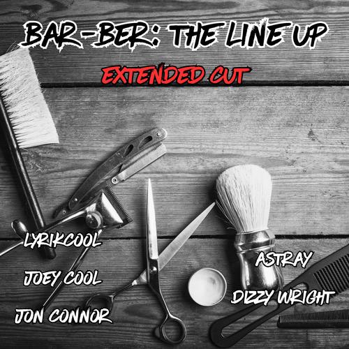 Bar-Ber: The Line Up (feat. Joey Cool, Jon Connor, Astray & Dizzy Wright) [Extended Cut] [Explicit]