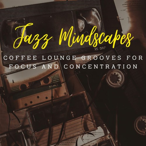 Jazz Mindscapes: Coffee Lounge Grooves for Focus and Concentration