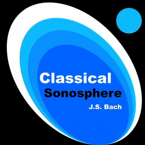 Classical Sonosphere: J.S. Bach