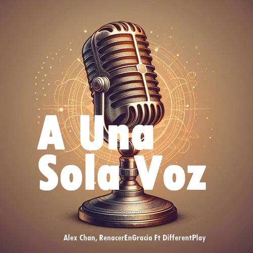 A Una Sola Voz (feat. RenacerEnGracia & DifferentPlay)