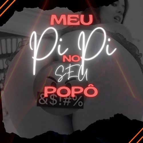 MEU PIPI NO SEU POPÔ (Explicit)